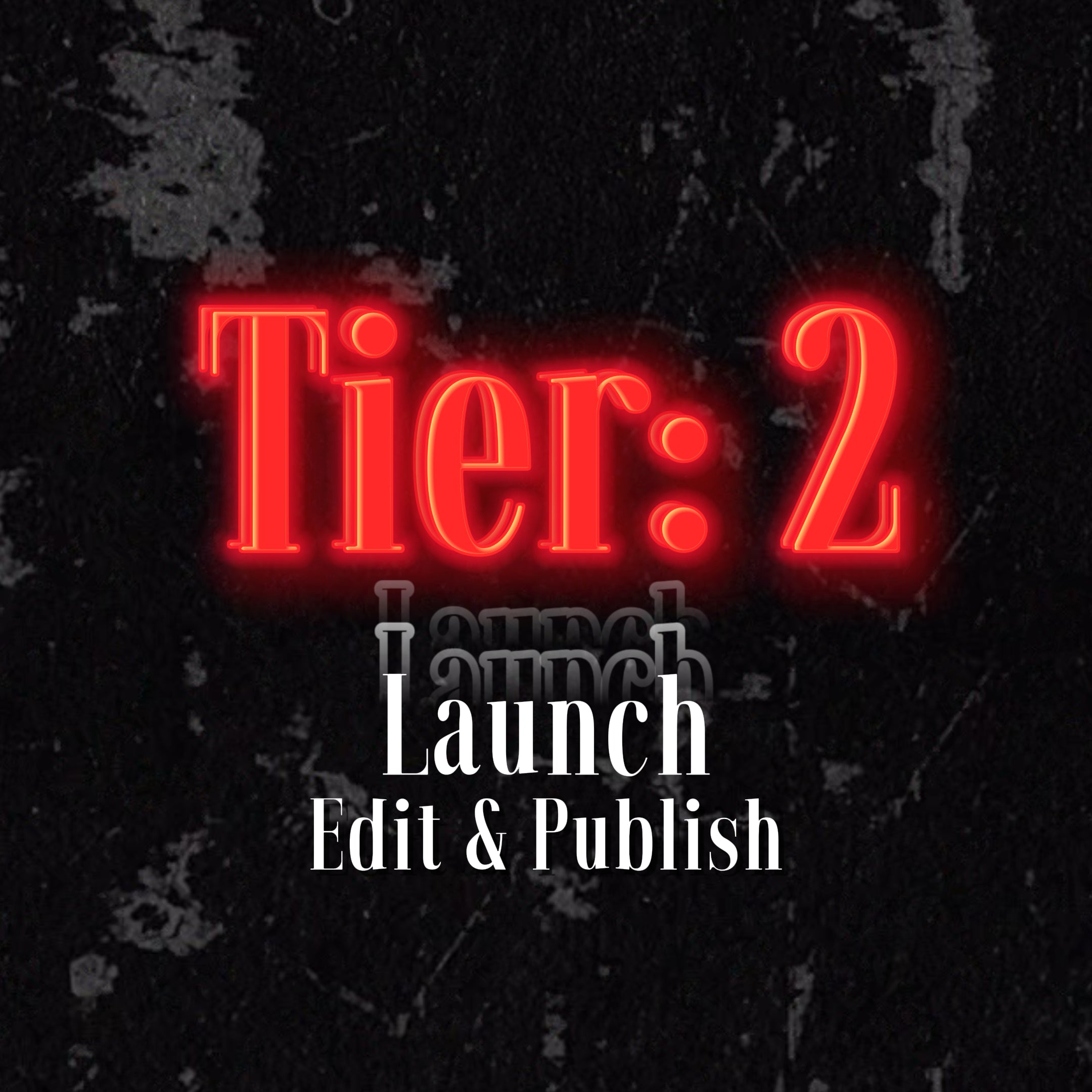 Tier 2: Launch + Edit & Publish